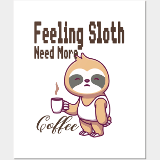 Feeling Slothee Need More Coffee Posters and Art